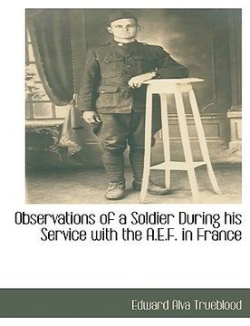 portada observations of a soldier during his service with the a.e.f. in france