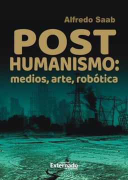 portada POSTHUMANISMO MEDIOS ARTE ROBOTICA (in Spanish)