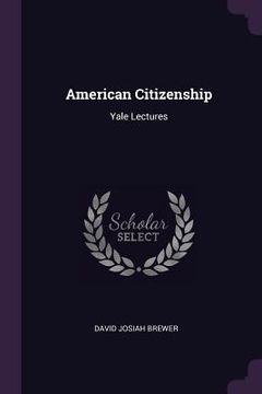 portada American Citizenship: Yale Lectures (en Inglés)