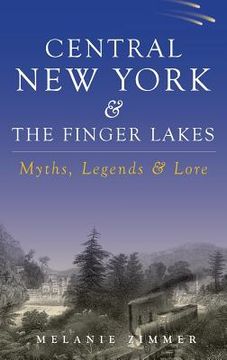 portada Central New York & the Finger Lakes: Myths, Legends & Lore (en Inglés)