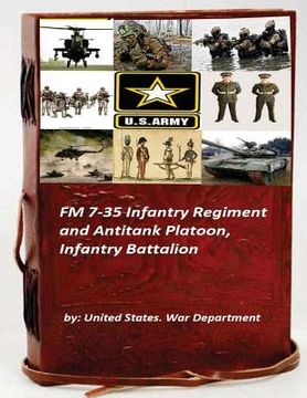 portada FM 7-35 Infantry Regiment and Antitank Platoon, Infantry Battalion (in English)