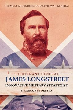 portada Lieutenant General James Longstreet: Innovative Military Strategist: The Most Misunderstood Civil War General (en Inglés)