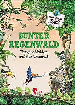 portada Bunter Regenwald: Tiergeschichten aus dem Amazonas: Geschichte aus dem Amazonas (Erzähl mir die Welt) (en Alemán)