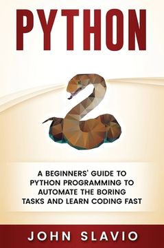 portada Python: A Beginners' Guide to Python Programming to automate the boring tasks and learn coding fast
