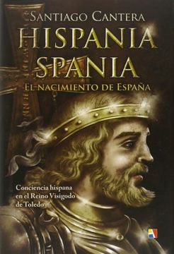portada Hispania Spania: El Nacimiento de España: Conciencia Hispana en el Reino Visigodo de Toledo