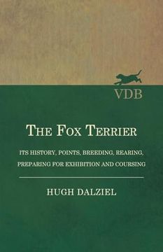 portada The Fox Terrier - Its History, Points, Breeding, Rearing, Preparing for Exhibition and Coursing (en Inglés)