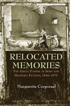 portada Relocated Memories: The Great Famine in Irish and Diaspora Fiction, 1846-1870 (Irish Studies) (en Inglés)