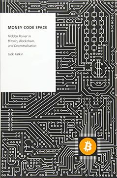 portada Money Code Space: Hidden Power in Bitcoin, Blockchain, and Decentralisation (Oxford Studies in Digital Politics) (en Inglés)