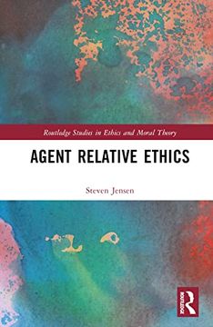 portada Agent Relative Ethics (Routledge Studies in Ethics and Moral Theory) 