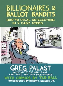 portada Billionaires & Ballot Bandits: How to Steal an Election in 9 Easy Steps (en Inglés)