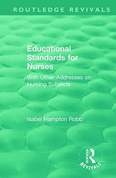 portada Educational Standards for Nurses: With Other Addresses on Nursing Subjects (Routledge Revivals) (en Inglés)