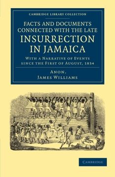 portada Facts and Documents Connected With the Late Insurrection in Jamaica: With a Narrative of Events Since the First of August, 1834 (Cambridge Library Collection - Slavery and Abolition) 