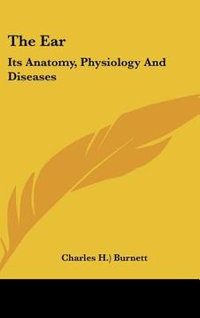 portada the ear: its anatomy, physiology and diseases (en Inglés)
