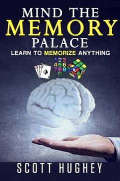 portada Mind the Memory Palace: Learn to Memorize Anything (en Inglés)