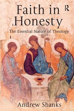 portada Faith in Honesty: The Essential Nature of Theology (en Inglés)
