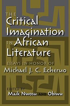 portada The Critical Imagination in African Literature: Essays in Honor of Michael j. C. Echeruo (en Inglés)