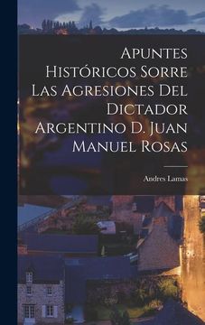 portada Apuntes Históricos Sorre las Agresiones del Dictador Argentino d. Juan Manuel Rosas