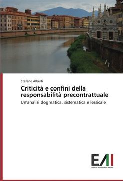 portada Criticità e confini della responsabilità precontrattuale: Un'analisi dogmatica, sistematica e lessicale