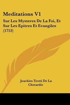 portada meditations v1: sur les mysteres de la foi, et sur les epitres et evangiles (1753) (in English)