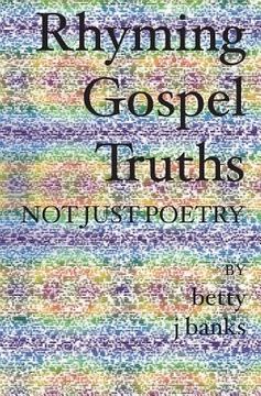 portada Rhyming Gospel Truths: Not Just Poetry (en Inglés)
