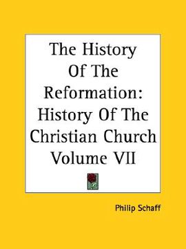 portada the history of the reformation: history of the christian church volume vii (en Inglés)