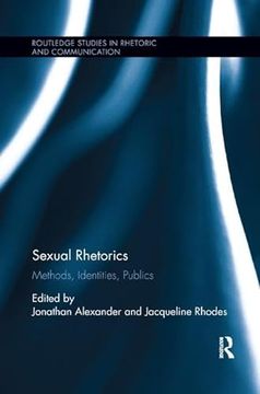portada Sexual Rhetorics: Methods, Identities, Publics (Routledge Studies in Rhetoric and Communication) (en Inglés)