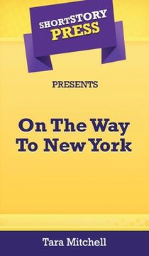 portada Short Story Press Presents On The Way To New York (en Inglés)