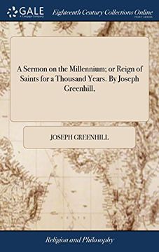 portada A Sermon on the Millennium; Or Reign of Saints for a Thousand Years. By Joseph Greenhill, 