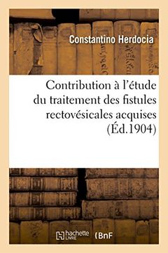 portada Contribution A L'Etude Du Traitement Des Fistules Rectovesicales Acquises, Non Organiques (Sciences) (French Edition)