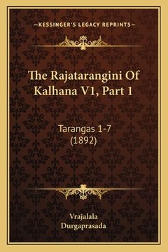 portada The Rajatarangini Of Kalhana V1, Part 1: Tarangas 1-7 (1892) (en Sánscrito)
