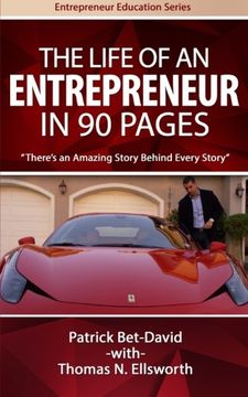 portada The Life of an Entrepreneur in 90 Pages: There's An Amazing Story Behind Every Story (Entrepreneur Education Series) (in English)