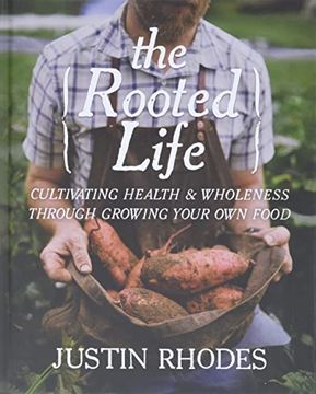 portada The Rooted Life: Cultivating Health and Wholeness Through Growing Your own Food (en Inglés)
