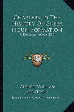 portada chapters in the history of greek noun-formation: a dissertation (1899) (en Inglés)