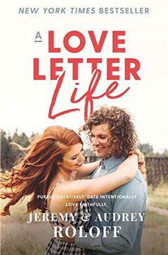 portada A Love Letter Life: Pursue Creatively. Date Intentionally. Love Faithfully. (en Inglés)