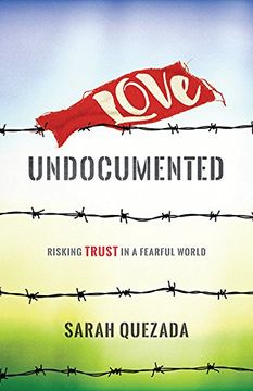 portada Love Undocumented: Risking Trust in a Fearful World
