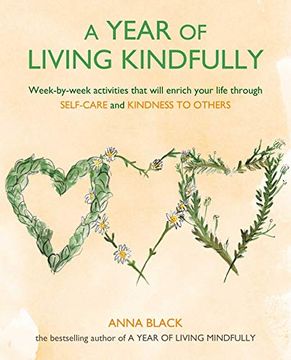 portada A Year of Living Kindfully: Week-By-Week Activities That Will Enrich Your Life Through Self-Care and Kindness to Others (in English)