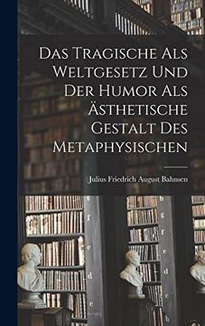 portada Das Tragische als Weltgesetz und der Humor als Ästhetische Gestalt des Metaphysischen (en Alemán)