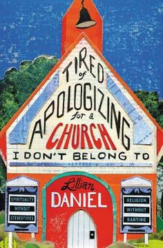 portada Tired of Apologizing for a Church i Don't Belong to: Spirituality Without Stereotypes, Religion Without Ranting (en Inglés)