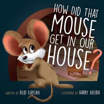 portada How Did That Mouse Get In Our House (en Inglés)