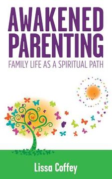 portada Awakened Parenting: Family Life as a Spiritual Path (en Inglés)