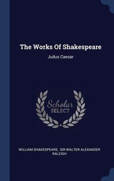 portada The Works Of Shakespeare: Juilus Caesar (in English)