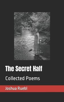 portada The Secret Half: Collected Poems (in English)