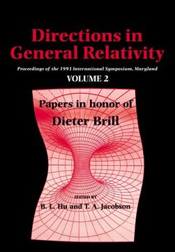 portada Directions in General Relativity: Volume 2: Proceedings of the 1993 International Symposium, Maryland: Papers in Honor of Dieter Brill (en Inglés)