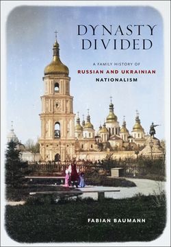 portada Dynasty Divided: A Family History of Russian and Ukrainian Nationalism (en Inglés)