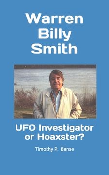 portada Warren Billy Smith: UFO Investigator or Hoaxster? (en Inglés)