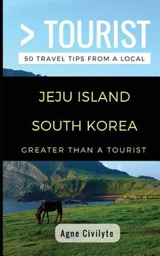 portada Greater Than a Tourist- Jeju Island South Korea: 50 Travel Tips from a Local (in English)
