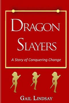 portada Dragon Slayers - A Story of Conquering Change (en Inglés)