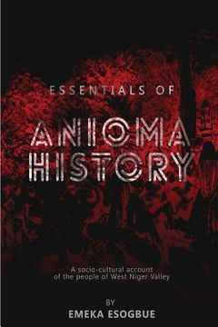 portada Essentials of Anioma History: A socio-cultural account of the people of West Niger Valley (en Inglés)