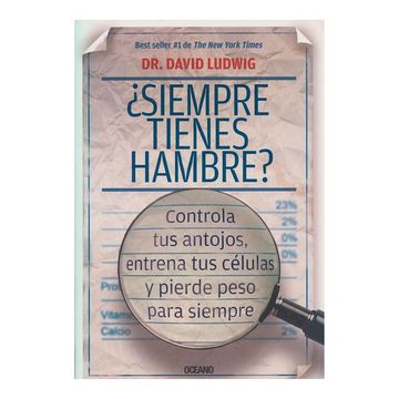 portada ¿Siempre Tienes Hambre?: Controla Tus Antojos, Entrena Tus Células Y Pierde Peso Para Siempre (in Spanish)