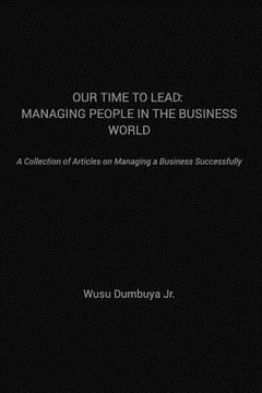 portada Our Time to Lead: Managing People in the Business World (en Inglés)